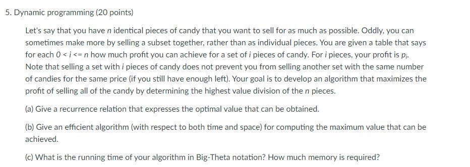 5 Dynamic Programming 20 Points Let S Say That You Have N Identical Pieces Of Candy That You Want To Sell For As Much 1