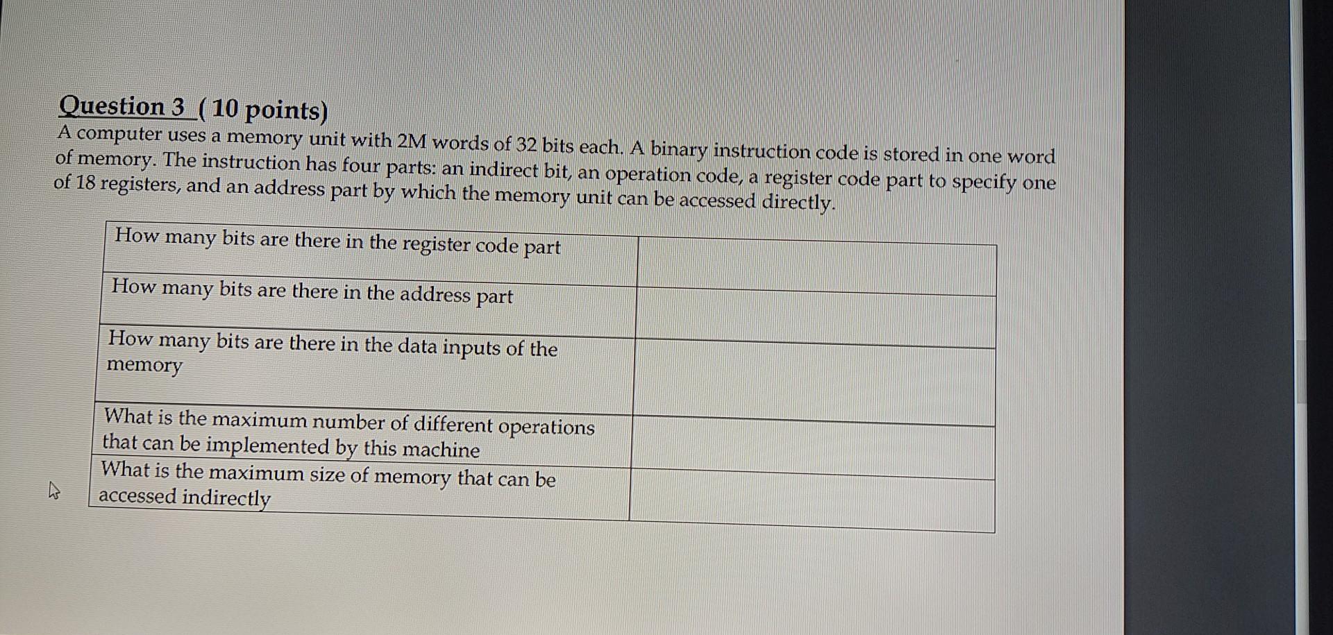 Question 3 10 Points A Computer Uses A Memory Unit With 2m Words Of 32 Bits Each A Binary Instruction Code Is Stored 1