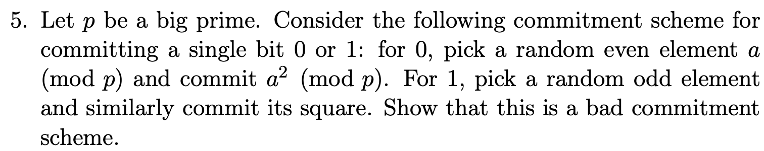 5 Let P Be A Big Prime Consider The Following Commitment Scheme For P Committing A Single Bit 0 Or 1 For 0 Pick A Ra 1