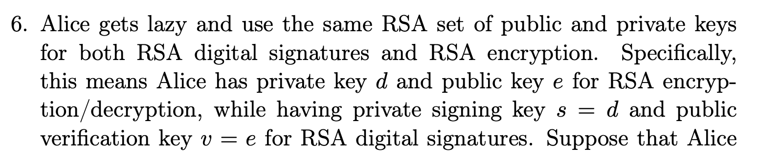 6 Alice Gets Lazy And Use The Same Rsa Set Of Public And Private Keys For Both Rsa Digital Signatures And Rsa Encryptio 1
