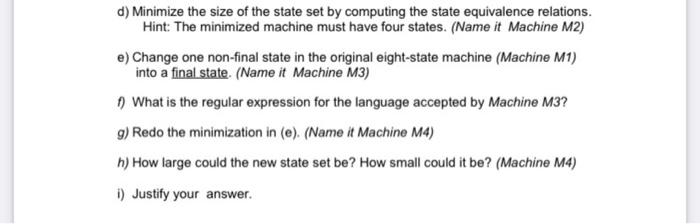 D Minimize The Size Of The State Set By Computing The State Equivalence Relations Hint The Minimized Machine Must Hav 1