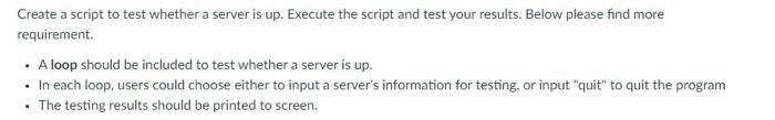 Create A Script To Test Whether A Server Is Up Execute The Script And Test Your Results Below Please Find More Require 1