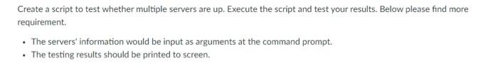 Create A Script To Test Whether Multiple Servers Are Up Execute The Script And Test Your Results Below Please Find Mor 1