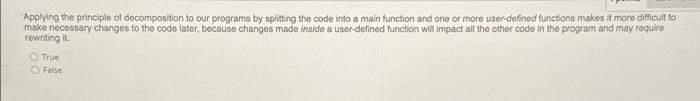 Applying The Principle Of Decomposition To Our Programs By Splitting The Code Into A Main Function And One Or More User 1