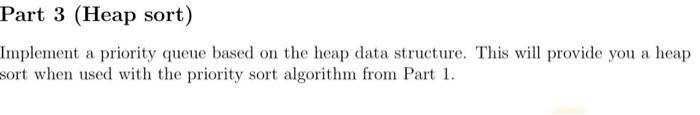 Part 3 Heap Sort Implement A Priority Queue Based On The Heap Data Structure This Will Provide You A Heap Sort When U 1