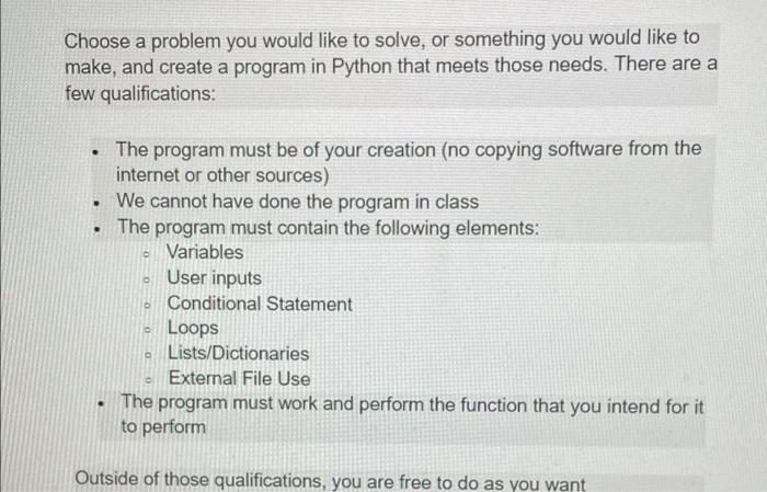Choose A Problem You Would Like To Solve Or Something You Would Like To Make And Create A Program In Python That Meets 1