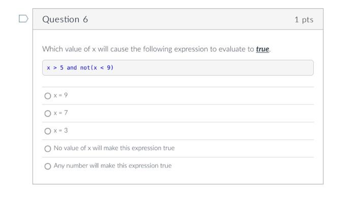 Question 6 1 Pts Which Value Of X Will Cause The Following Expression To Evaluate To True X 5 And Not X 9 Ox 9 O X 1