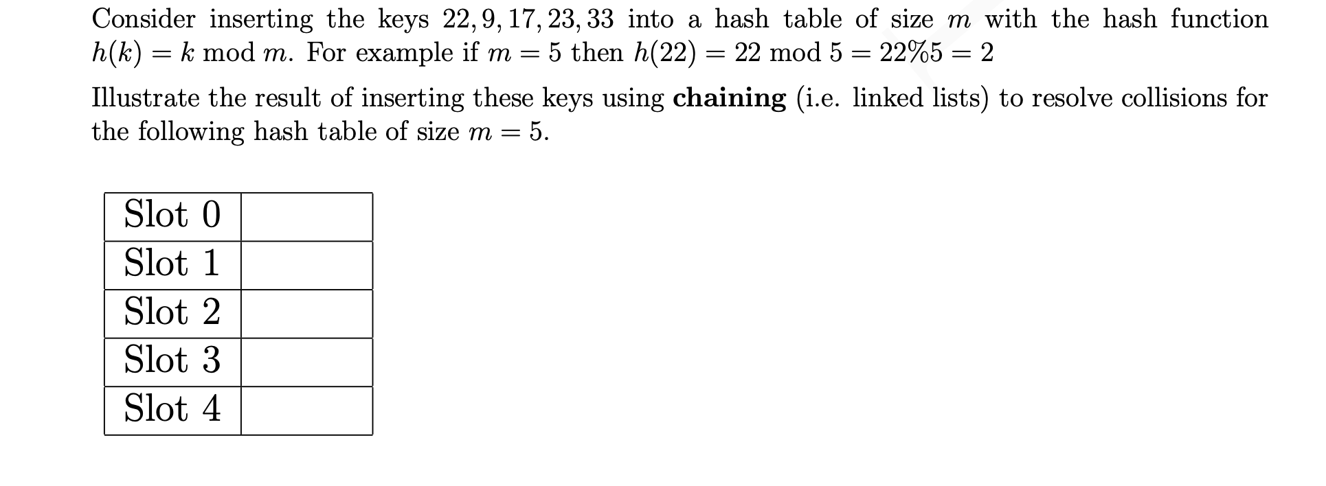 Consider Inserting The Keys 22 9 17 23 33 Into A Hash Table Of Size M With The Hash Function H K K Mod M For Exa 1