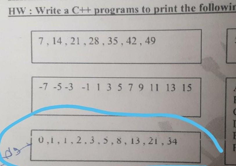 Hw Write A Ch Programs To Print The Followin 7 14 21 28 35 42 49 7 5 3 1 1 3 5 7 9 11 13 15 0 1 1 2 3 5 8 13 1