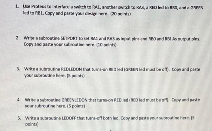 1 Use Proteus To Interface A Switch To Ra1 Another Switch To Ra3 A Red Led To Rbo And A Green Led To Rb1 Copy And P 1