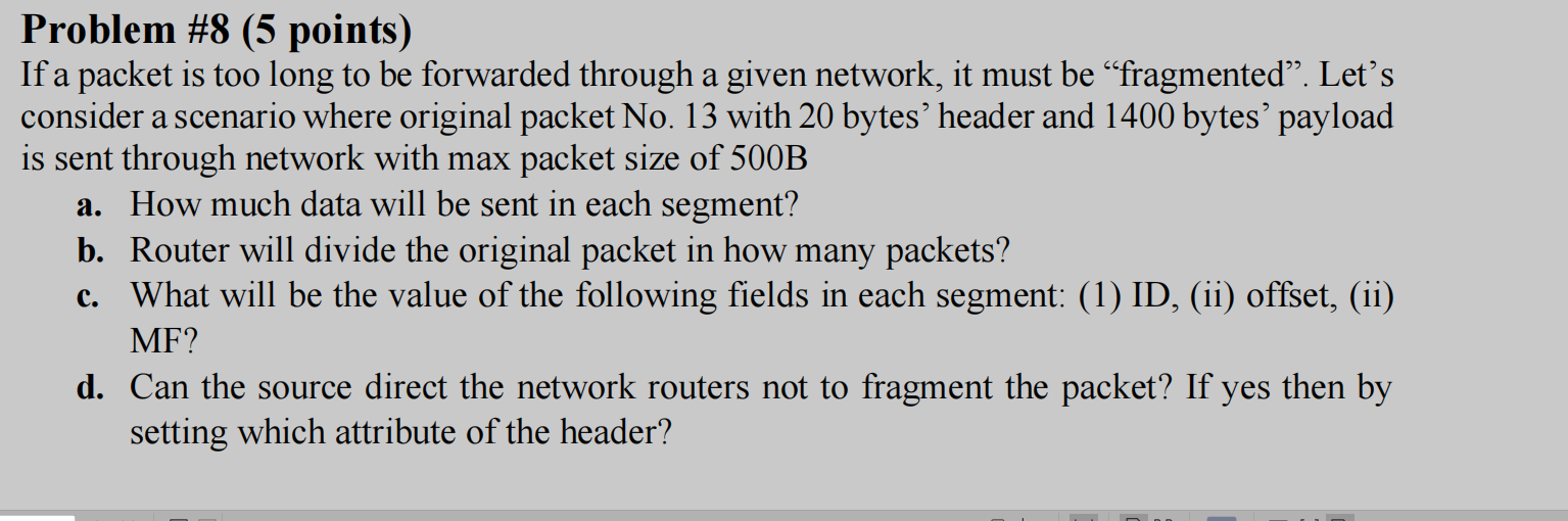 A Problem 8 5 Points If A Packet Is Too Long To Be Forwarded Through A Given Network It Must Be Fragmented Let S 1