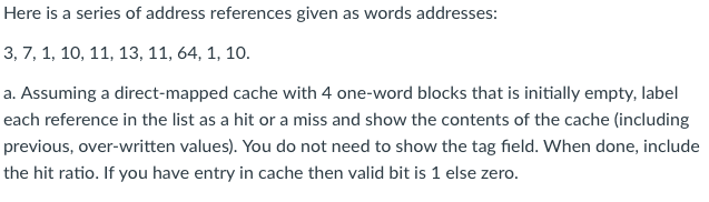 Here Is A Series Of Address References Given As Words Addresses 3 7 1 10 11 13 11 64 1 10 A Assuming A Direc 1