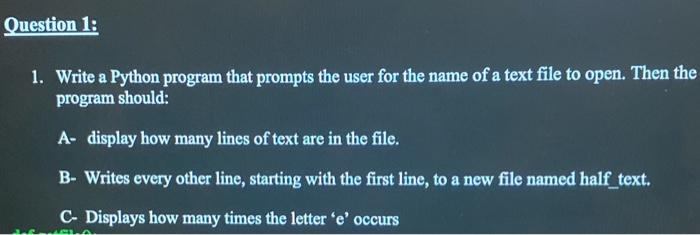 Question 1 1 Write A Python Program That Prompts The User For The Name Of A Text File To Open Then The Program Should 1