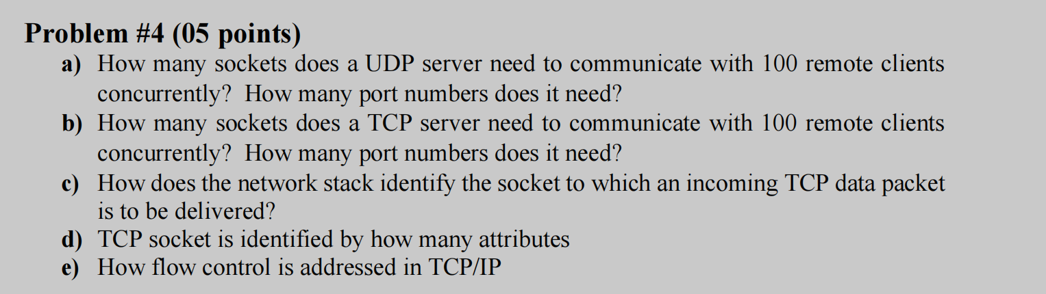 Problem 4 05 Points A How Many Sockets Does A Udp Server Need To Communicate With 100 Remote Clients Concurrently H 1