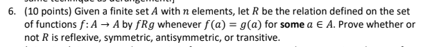 6 10 Points Given A Finite Set A With N Elements Let R Be The Relation Defined On The Set Of Functions F A A By F 1