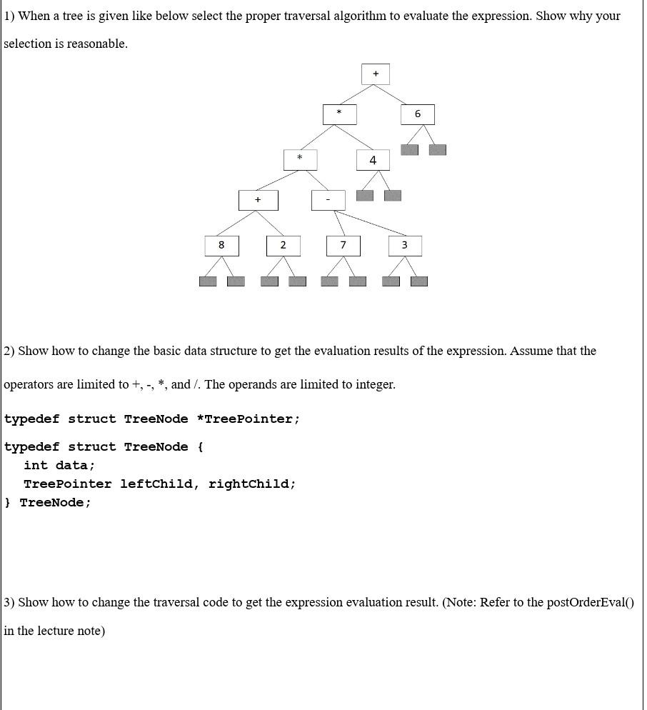 1 When A Tree Is Given Like Below Select The Proper Traversal Algorithm To Evaluate The Expression Show Why Your Selec 1