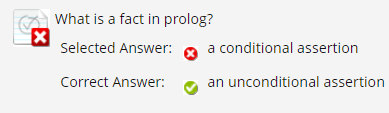 X What Is A Fact In Prolog Selected Answer A Conditional Assertion Correct Answer An Unconditional Assertion 1