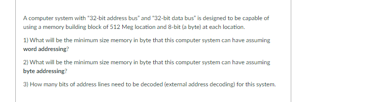 A Computer System With 32 Bit Address Bus And 32 Bit Data Bus Is Designed To Be Capable Of Using A Memory Building B 1