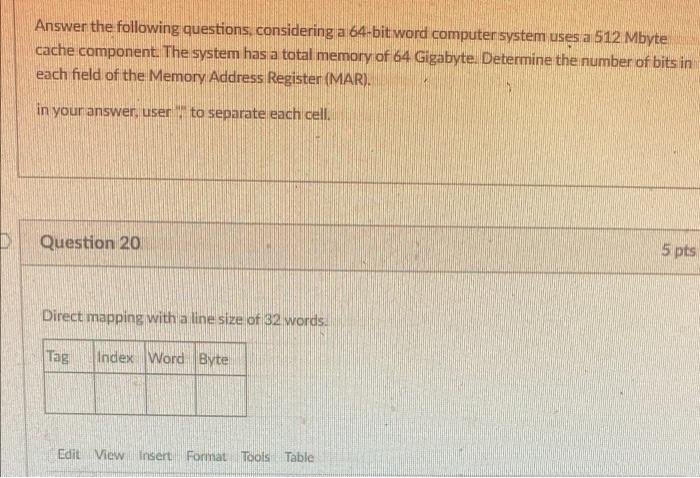 Answer The Following Questions Considering A 64 Bit Word Computersystem Uses A 512 Mbyte Cache Component The System Ha 1
