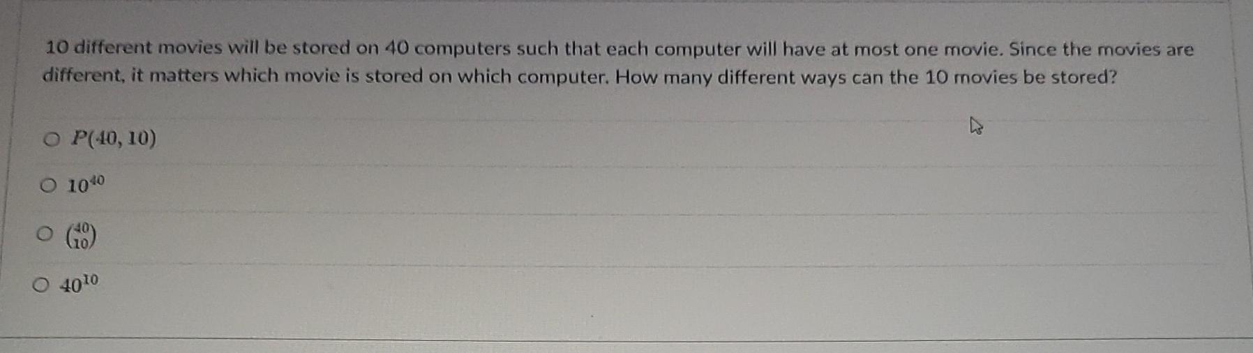 10 Different Movies Will Be Stored On 40 Computers Such That Each Computer Will Have At Most One Movie Since The Movies 1