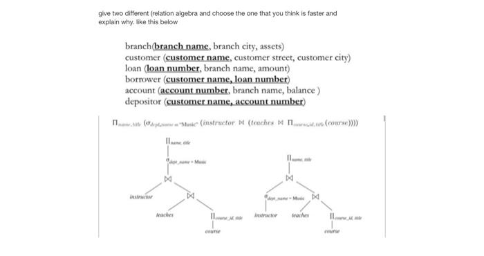 Give Two Different Relation Algebra And Choose The One That You Think Is Faster And Explain Why Like This Below Branch 1
