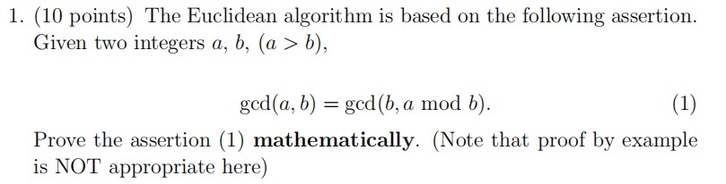 1 10 Points The Euclidean Algorithm Is Based On The Following Assertion Given Two Integers A B A B Gcd A B 1