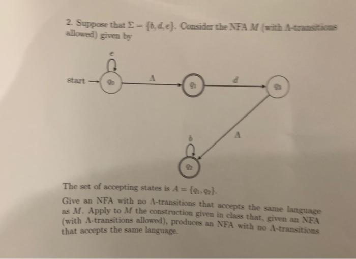 2 Suppose That I B D E Consider The Nfa M With A Transitions Allowed Given By Start 4 The Set Of Accepting Stat 1