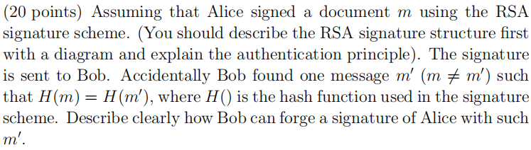 20 Points Assuming That Alice Signed A Document M Using The Rsa Signature Scheme You Should Describe The Rsa Signatu 1