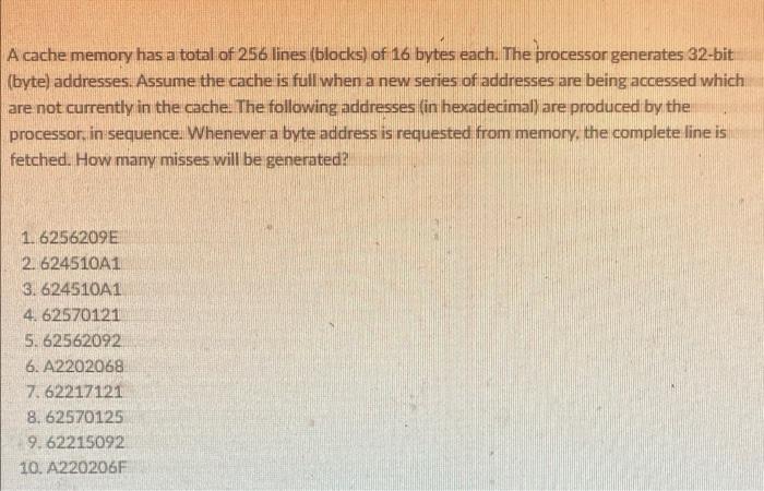 A Cache Memory Has A Total Of 256 Lines Blocks Of 16 Bytes Each The Processor Generates 32 Bit Byte Addresses Assu 1