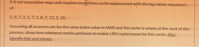 A 4 Set Associative Map Cash Requires To Perform Cache Replacement With The Tag Values Sequences Of 2 9 7 2 5 7 2 8 1