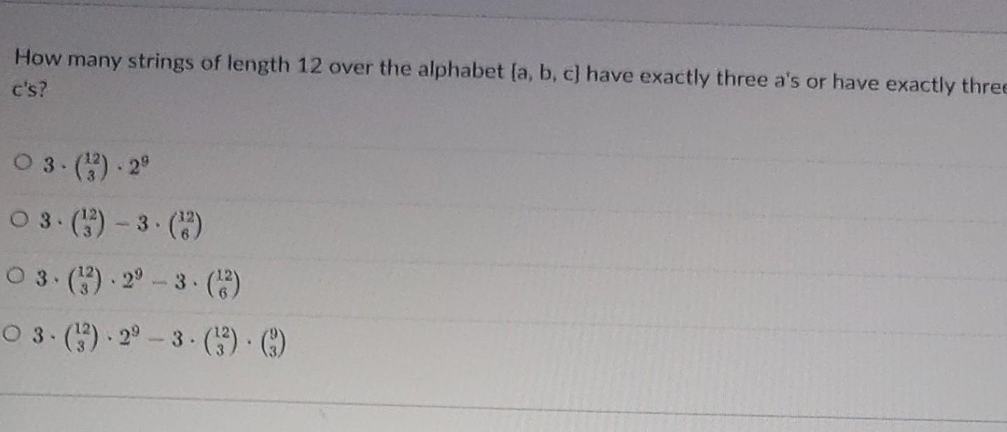 How Many Strings Of Length 12 Over The Alphabet A B C Have Exactly Three A S Or Have Exactly Three C S 03 3 29 1