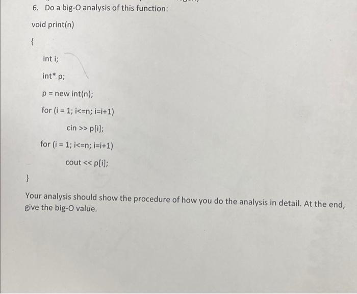 6 Do A Big O Analysis Of This Function Void Print N Int I Int P P New Int N For I 1 I N I I 1 Cin 1