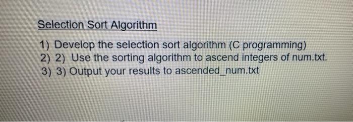 Selection Sort Algorithm 1 Develop The Selection Sort Algorithm C Programming 2 2 Use The Sorting Algorithm To Asce 1