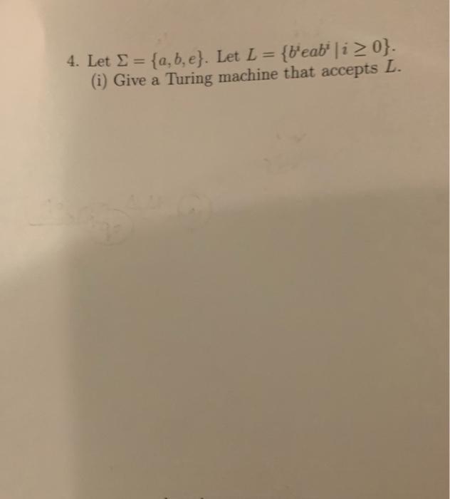 4 Let S A B E Let L B Eab Li 0 I Give A Turing Machine That Accepts L A 1