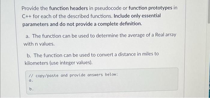 Provide The Function Headers In Pseudocode Or Function Prototypes In C For Each Of The Described Functions Include On 1