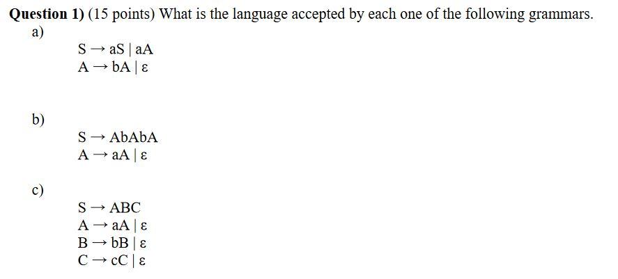 Question 1 15 Points What Is The Language Accepted By Each One Of The Following Grammars A Sasaa A Da E B S Aba 1
