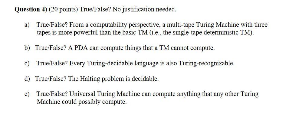 Question 4 20 Points True False No Justification Needed A True False From A Computability Perspective A Multi Ta 1