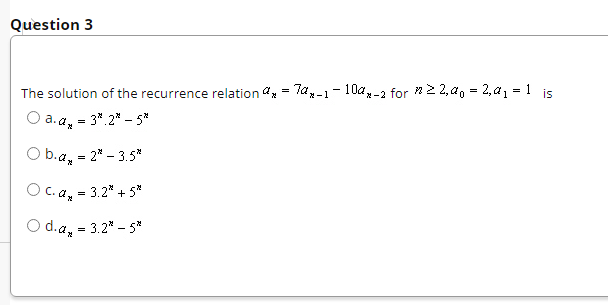 Question 3 The Solution Of The Recurrence Relation A 78 1 104 2 For N 22 40 2 A 1 Is 3 2 5 O A Ax A Ob 1