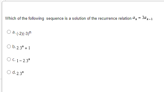 Which Of The Following Sequence Is A Solution Of The Recurrence Relation Ax 30 1 O A 2 3 O B 23 1 O C 1