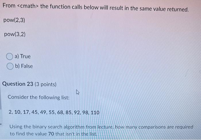 From Cmath The Function Calls Below Will Result In The Same Value Returned Pow 2 3 Pow 3 2 A True B False Questio 1