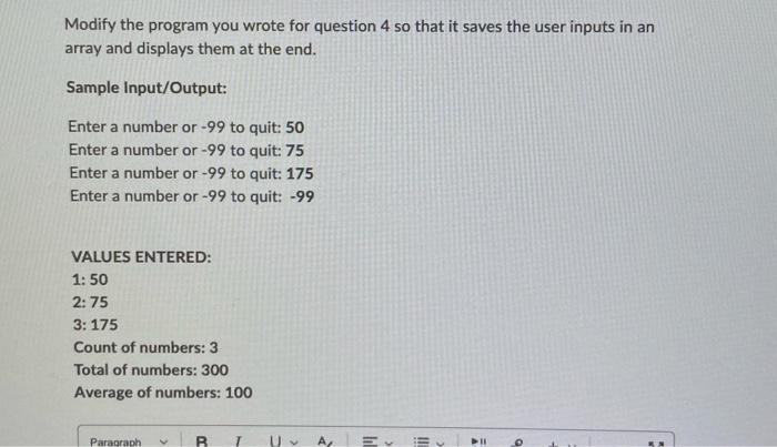 Modify The Program You Wrote For Question 4 So That It Saves The User Inputs In An Array And Displays Them At The End S 1