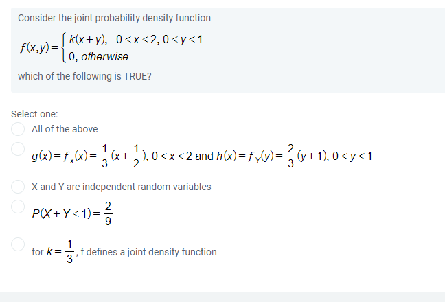 Consider The Joint Probability Density Function K X Y 0 X 2 0 Y 1 F X Y 0 Otherwise Which Of The Following Is True 1