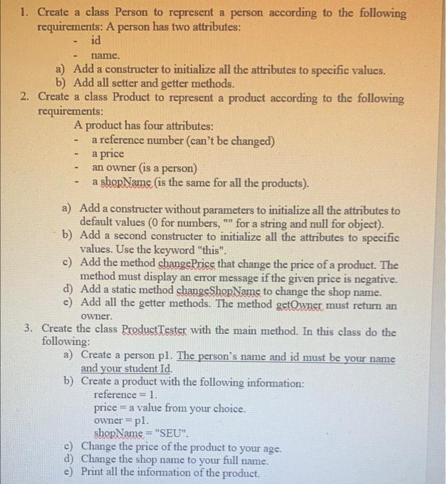 1 Create A Class Person To Represent A Person According To The Following Requirements A Person Has Two Attributes Id 1