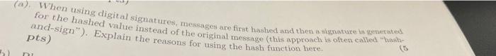 2 When Using Digital Signatures Messages Are First Hashed And Then Signature Stated For The Hashed Value Instead Of 1