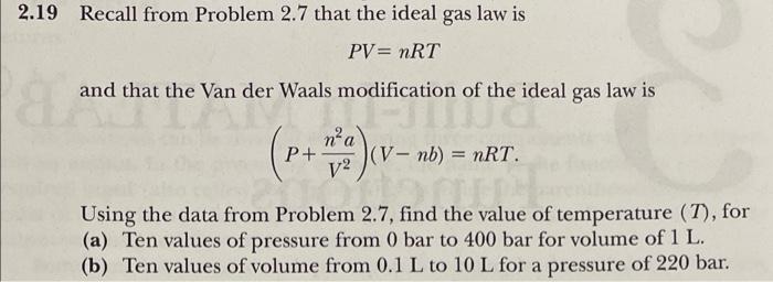 2 19 Recall From Problem 2 7 That The Ideal Gas Law Is Pv Nrt And That The Van Der Waals Modification Of The Ideal Gas 1