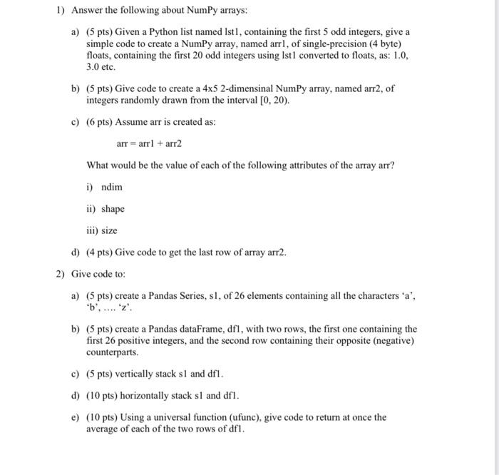 1 Answer The Following About Numpy Arrays A 5 Pts Given A Python List Named Ist I Containing The First 5 Odd Integ 1