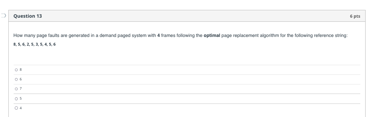 Question 13 6 Pts How Many Page Faults Are Generated In A Demand Paged System With 4 Frames Following The Optimal Page 1