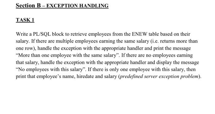 Section B Exception Handling Task 1 Write A Pl Sql Block To Retrieve Employees From The Enew Table Based On Their Sala 1