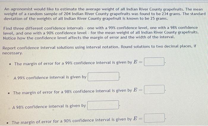 An Agronomist Would Like To Estimate The Average Weight Of All Indian River County Grapefruits The Mean Weight Of A Ran 1