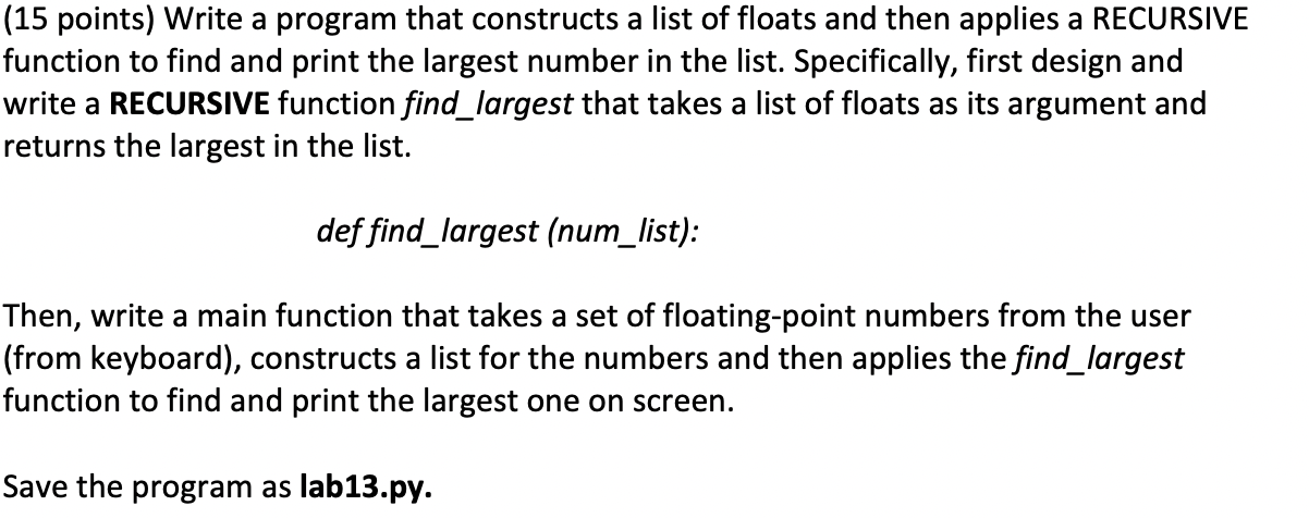Write A Program That Constructs A List Of Floats And Then Applies A Recursive Function To Find And Print The Largest Num 1
